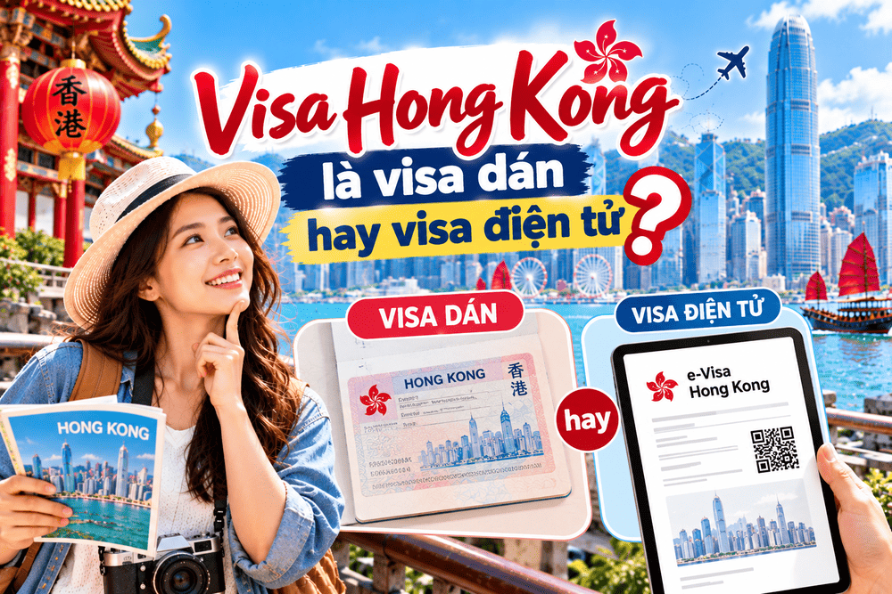 Visa Hong Kong là visa dán hay visa điện tử? So sánh visa dán và e-Visa Hong Kong, hướng dẫn nhận visa điện tử và kiểm tra mã QR năm 2026.